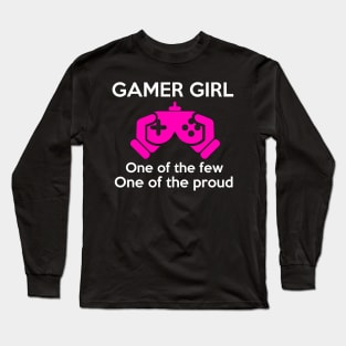 GAMER GIRL, One of the few One of the proud Long Sleeve T-Shirt